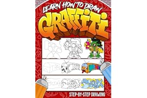 Learn How to Draw Graffiti Book: A Step-by-Step Guide To Teach Kids & Beginners How To Draw Graffiti Art Letters, Characters, And Fonts.