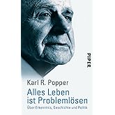 Alles Leben ist Problemlösen: Über Erkenntnis, Geschichte und Politik | Das Wichtigste aus der Philosophie Sir Karl Poppers -