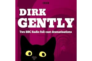 Dirk Gently: Two BBC Radio Full-Cast Dramas: Dirk Gently's Holistic Detective Agency and The Long Dark Tea-Time of the Soul