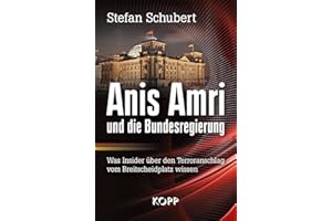 Anis Amri und die Bundesregierung: Was Insider über den Terroranschlag vom Breitscheidplatz wissen