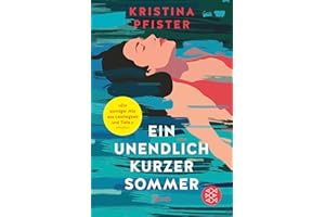 Ein unendlich kurzer Sommer: Eine atmosphärische Geschichte vom Ankommen und Neubeginnen | »Ein richtig, richtig schönes Sommerbuch.« Mona Ameziane bei ZDF Volle Kanne