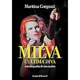 Milva. L'ultima diva. Autobiografia di mia madre