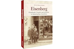 Regionalgeschichte – Eisenberg: Handwerk, Handel und Gewerbe in historischen Ansichten (Sutton Archivbilder)