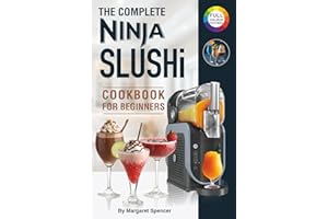 The Complete Ninja Slushi Cookbook for Beginners: Frozen Drink Recipes for the Ninja SLUSHi Machine – Slushies, Milkshakes & More.