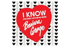 I Know (You Don't Love Me No More)