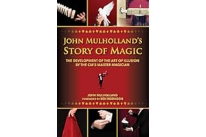 John Mulholland's Story of Magic: The Development of the Art of Illusion by the CIA's Master Magician