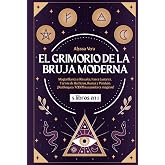 El Grimorio de la Bruja Moderna: 5 libros en 1: Magia Blanca y Rituales, Fases Lunares, Tarros de Hechizos, Runas y P&eacute;ndulo.