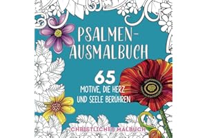 Psalmen-Ausmalbuch: 65 Motive, die Herz und Seele berühren – CHRISTLICHES MALBUCH