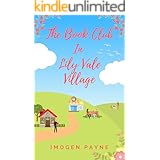 The Book Club In Lily Vale Village (Lily Vale Village Book 1): An uplifting, heart-warming and hilarious romantic tale set in