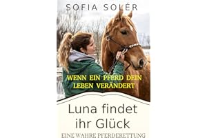 Luna findet ihr Glück: Eine wahre Pferderettung