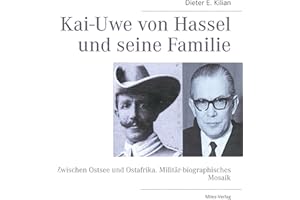 Kai-Uwe von Hassel und seine Familie: Zwischen Ostsee und Ostafrika. Militär-biographisches Mosaik
