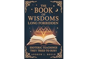 The Book of Wisdoms, Long Forbidden: Esoteric Teachings They Tried to Bury
