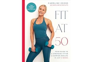 Fit at 50: Your Guide to a Stronger, Fitter, and Happier (Mid) Life in Just 6 Weeks: A SUNDAY TIMES BESTSELLER