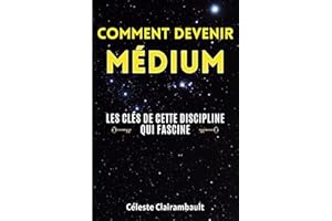 COMMENT DEVENIR MÉDIUM: Les clés de cette discipline qui fascine