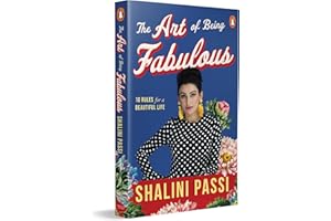 The Art of Being Fabulous: 10 Rules for a Beautiful Mind & Life | An Inspiring Self-Help Book on Mindful Living, and Personal Growth by Shalini Passi