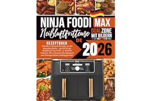 Ninja Foodi MAX Dual Zone Heißluftfritteusen Rezeptbuch 2026 mit Bildern: Schnelle & fettarme Rezepte aus der deutschen Küche – speziell für die ... zum Eintragen deiner Lieblingsgerichte.