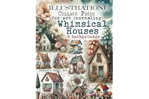 ILLUSTRATIONI Collage Pages for Art Journaling, Whimsical HOUSES & Backgrounds: 100+ Ephemera Elements & Sceneries to Cut Out, Glue and Craft for Cardmaking, Mixed Media & Scrapbook