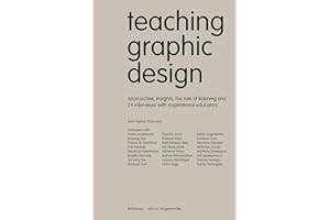 Teaching Graphic Design: Approaches, Insights, the Role of Listening and 24 Interviews with Inspirational Educators (Edition Angewandte)