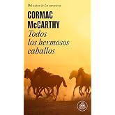 Todos los hermosos caballos (Trilog&iacute;a de la frontera 1)