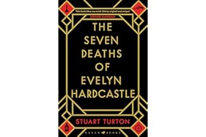 The Seven Deaths of Evelyn Hardcastle: from the bestselling author of The Seven Deaths of Evelyn Hardcastle and The Last Murder at the End of the World (Bloomsbury Publishing)