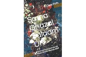 Sama Ghazal Salaam UK: Poetry and lyrics from the UK Muslim Writers' Awards 2009: Poetry and Lyrics Influenced by the Persian, Arabian and Islamic Sufi Writing Traditions