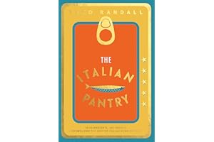 The Italian Pantry: 10 Ingredients, 100 Recipes – Showcasing the Best of Italian Home Cooking
