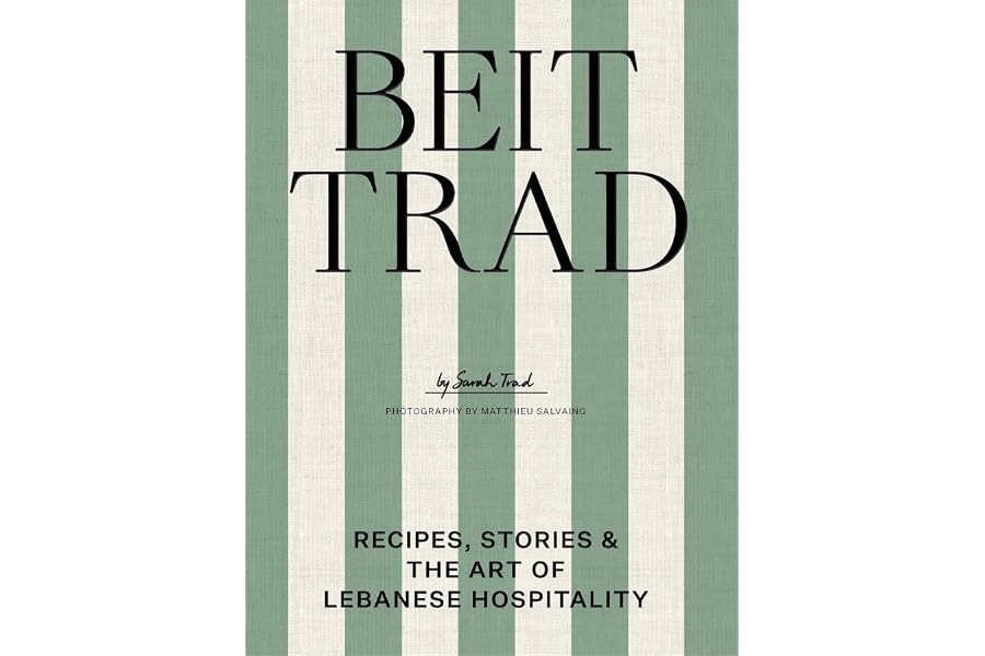 Beit Trad: Recipes, Stories & the Art of Lebanese Hospitality