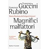 Magnifici malfattori. Storia illustrata dei briganti toscani