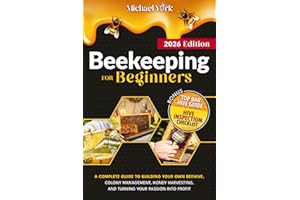 Beekeeping for Beginners: A Complete Guide to Building Your Own Beehive, Colony Management, Honey Harvesting, and Turning Your Passion into Profit | + BONUS: Hive Inspection Checklist