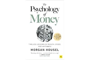 The Psychology of Money: Timeless Lessons on Wealth, Greed, and Happiness