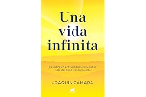Una vida infinita: Descubre en profundidad el revelador viaje del alma tras la muerte (Vergara)