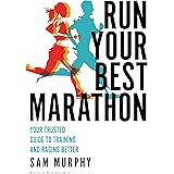 Run Your Best Marathon: Your trusted guide to training and racing better