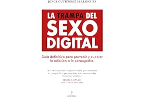La trampa del sexo digital / The Sex Trap: Guia definitiva para prevenir y superar la adiccion a la pornografia