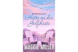 Hütte an der Golfküste (Blackbird Beach, Band 1)