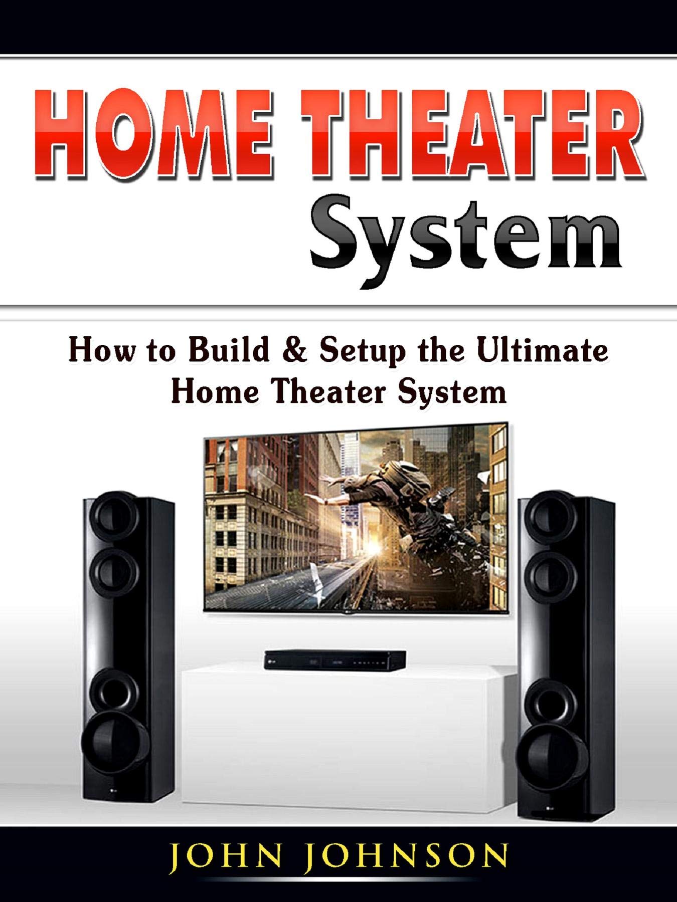 Buy Home Theater System How to Build & Setup the Ultimate Home Theater