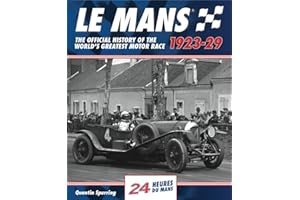 Le Mans: The Official History 1923-29: The Official History of the World's Greatest Motor Race