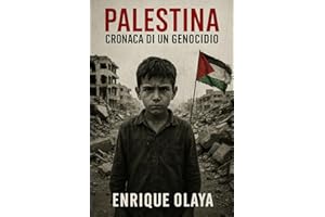 Palestina. Cronaca di un genocidio: Dalla Nakba a Gaza 2025: storia, prove, mappe e responsabilità di Israele, ONU, USA ed Europa