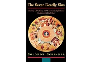 The Seven Deadly Sins: Jewish, Christian, and Classical Reflections on Human Psychology