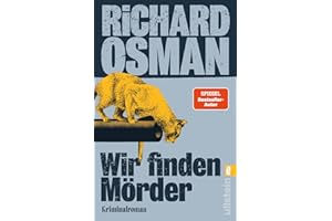 Wir finden Mörder: Sie haben den Fall. Wir haben die Lösung. | Die neue Krimi-Serie des Bestsellerautors von Der Donnerstagsmordclub (Wir finden Mörder-Serie, Band 1)
