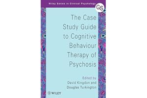 The Case Study Guide to Cognitive Behaviour Therapy of Psychosis