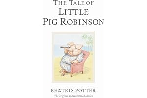 The Tale of Little Pig Robinson: The original and authorized edition