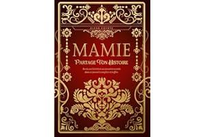 Mamie, partage ton histoire: Sa vie, son histoire et ses souvenirs racontés dans un journal à compléter et à offrir – Cadeau original des Grands-Mères pour l'anniversaire ou toute occasion spéciale