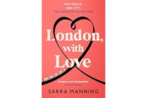 London, With Love: The unforgettable romantic comedy about two people whose lives keep crossing that's nostalgic, captivating, sweet and emotional