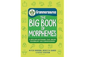 Grammarsaurus – The Big Book of Morphemes: A spelling dictionary that builds vocabulary and comprehension