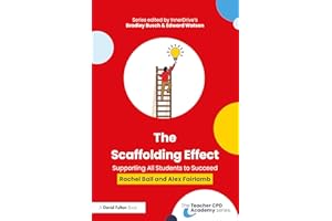 The Scaffolding Effect: Supporting All Students to Succeed (The Teacher CPD Academy)