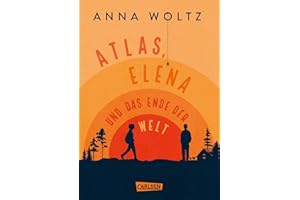 Atlas, Elena und das Ende der Welt: Ergreifende Freundschaftsgeschichte ab 11 Jahren über den Umgang mit Cybermobbing und Trauer