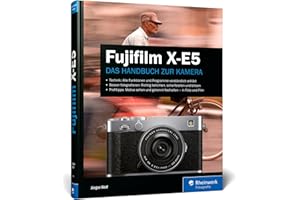 Fujifilm X-E5: Das Handbuch zur Kamera. Praxiswissen und Profitipps zu Ihrer X-E5