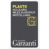 Aulularia – Miles gloriosus – Mostellaria