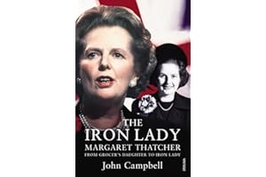 The Iron Lady: Margaret Thatcher: From Grocer’s Daughter to Iron Lady
