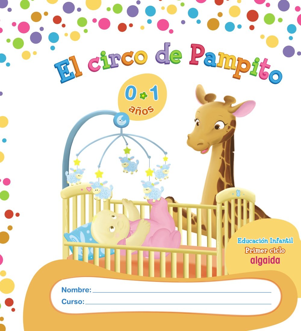 El circo de Pampito 0-1 años. Proyecto de Educación Infantil. Algaida. 1º Ciclo